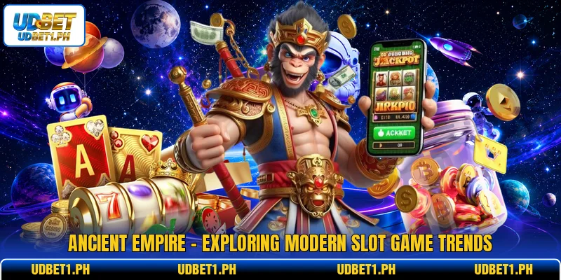 Ancient Empire - Exploring Modern Slot Game Trends