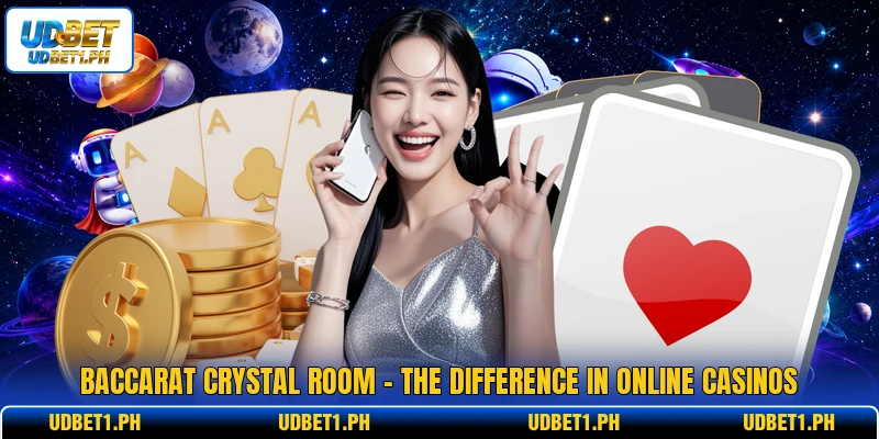 Baccarat Crystal Room - The Difference In Online Casinos