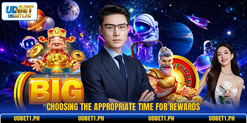 Choosing the appropriate time for rewards Choosing the appropriate time for rewards