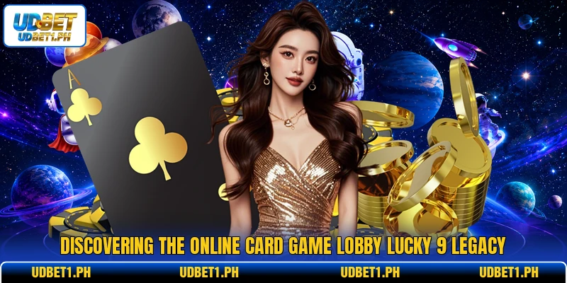 Discovering the online card game lobby lucky 9 legacy Discovering the online card game lobby lucky 9 legacy