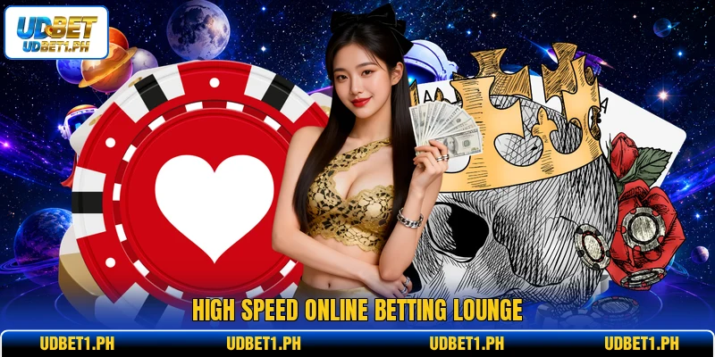 High speed online betting lounge