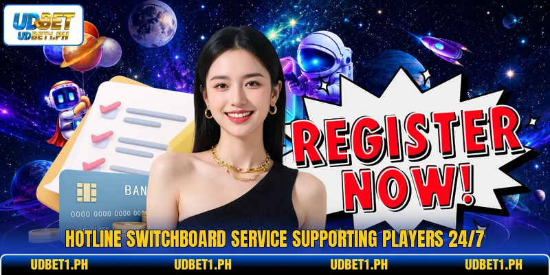 Hotline switchboard service supporting players 24/7 Hotline switchboard service supporting players 24/7