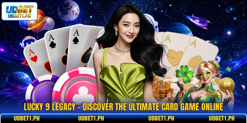 Lucky 9 Legacy - Discover The Ultimate Card Game Online