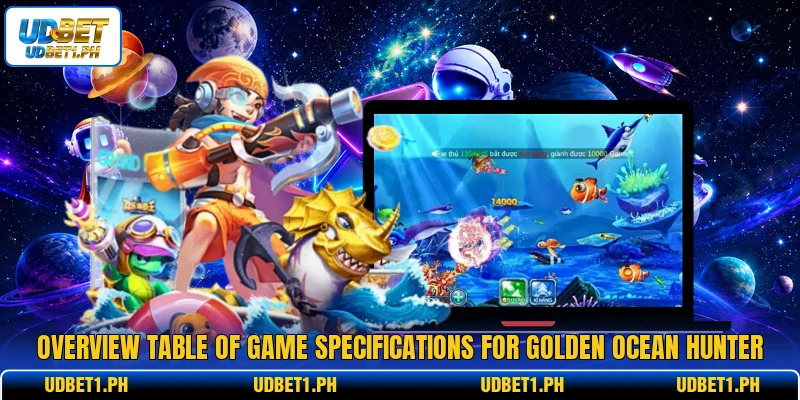 Overview table of game specifications for golden ocean hunter Overview table of game specifications for golden ocean hunter
