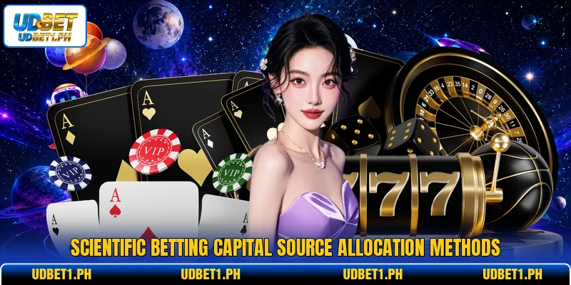 Scientific betting capital source allocation methods Scientific betting capital source allocation methods