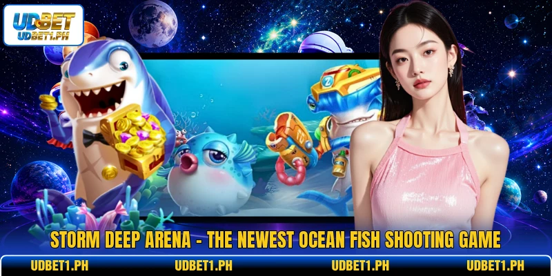 Storm Deep Arena - The Newest Ocean Fish Shooting Game