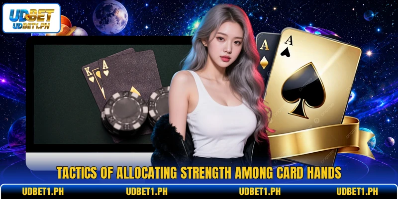 Tactics of allocating strength among card hands Tactics of allocating strength among card hands