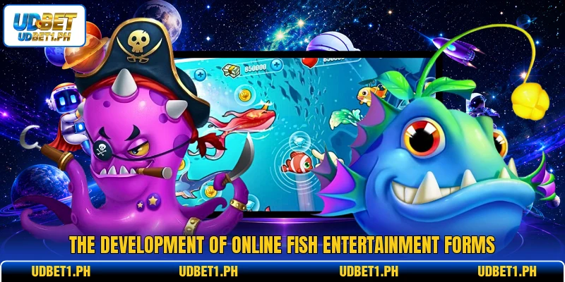 The development of online fish entertainment forms The development of online fish entertainment forms