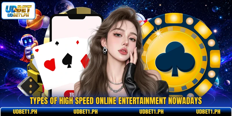 Types of high speed online entertainment nowadays